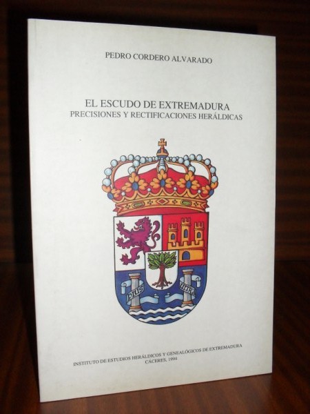 EL ESCUDO DE EXTREMADURA. Precisiones y rectificaciones herldicas